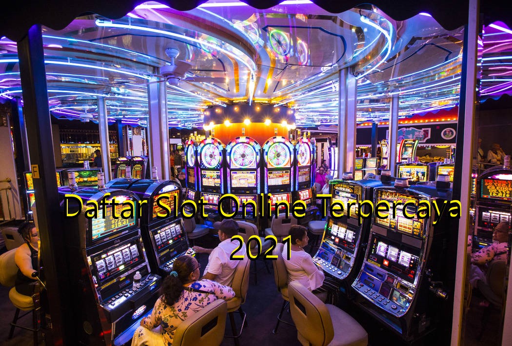 Slot Online Terpercaya Dengan Bonus Terbesar 2021