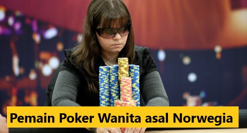 Annette Obrestad: Pemain Poker Wanita asal Norwegia